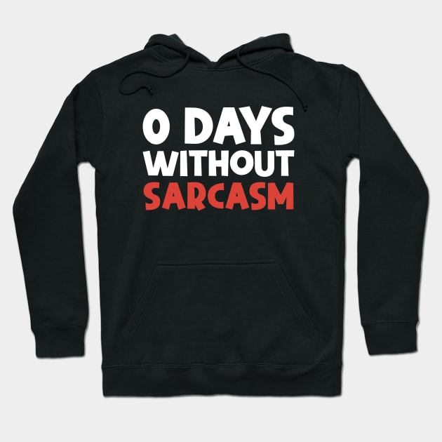 0 DAYS WITHOUT SARCASM Hoodie by STOCKWEAR
